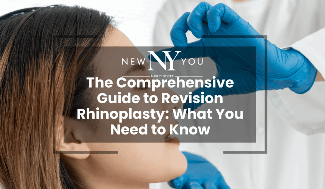 The Comprehensive Guide to Revision Rhinoplasty: What You Need to Know