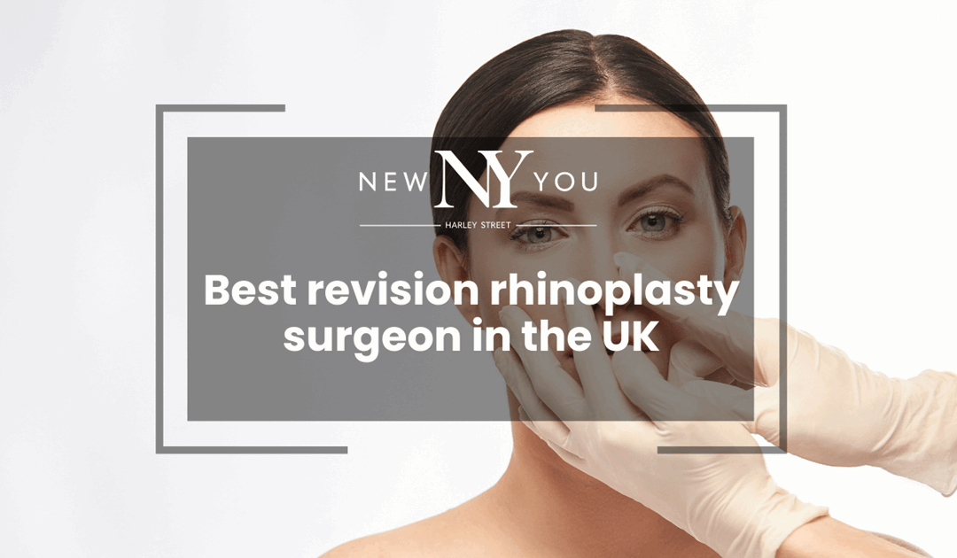 Best revision rhinoplasty surgeon in the UK